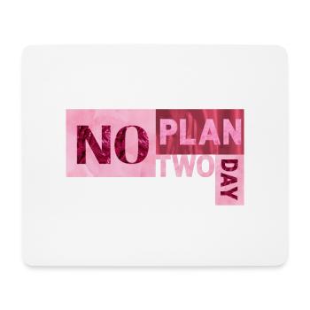No Plan two day - Mouse Pad (horizontal) - white - Front