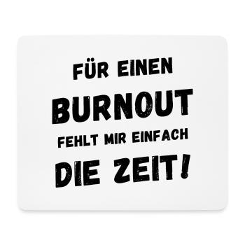 Für einen Burnout fehlt mir einfach die Zeit - Mousepad (Querformat) - Weiß - Vorne