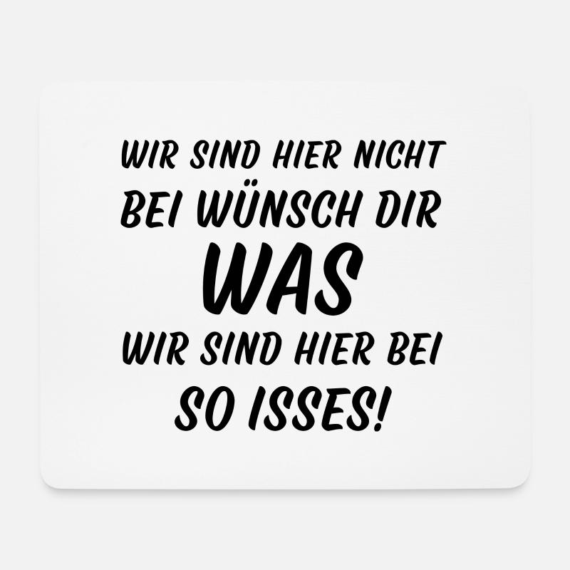 Wir sind hier nicht bei Wünsch dir was so isses - Mousepad (Querformat) - Weiß