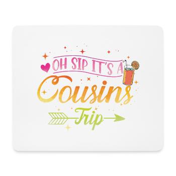 Girls Weekend Oh Sip It's A Cousins Trip - Mouse Pad (horizontal) - white - Front
