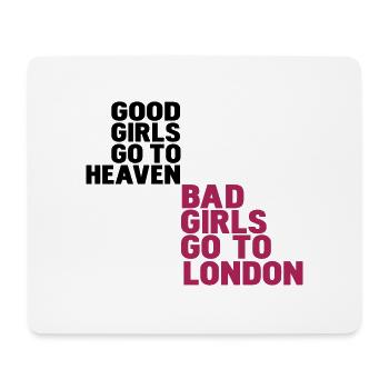 good girls go to heaven bad girls go to london - Mouse Pad (horizontal) - white - Front
