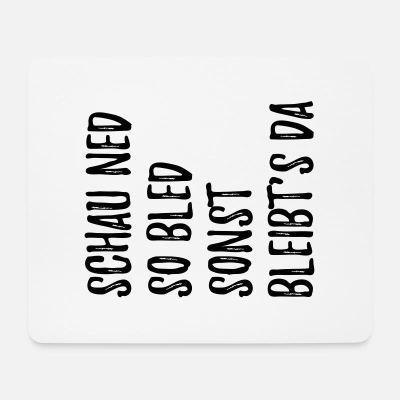 Witzger bayerischer Spruch schau ned so bled - Mousepad (Querformat) - Weiß