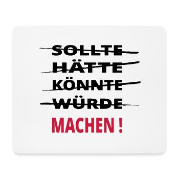 Sollte Könnte Machen ! - Mousepad (Querformat) - Weiß - Vorne