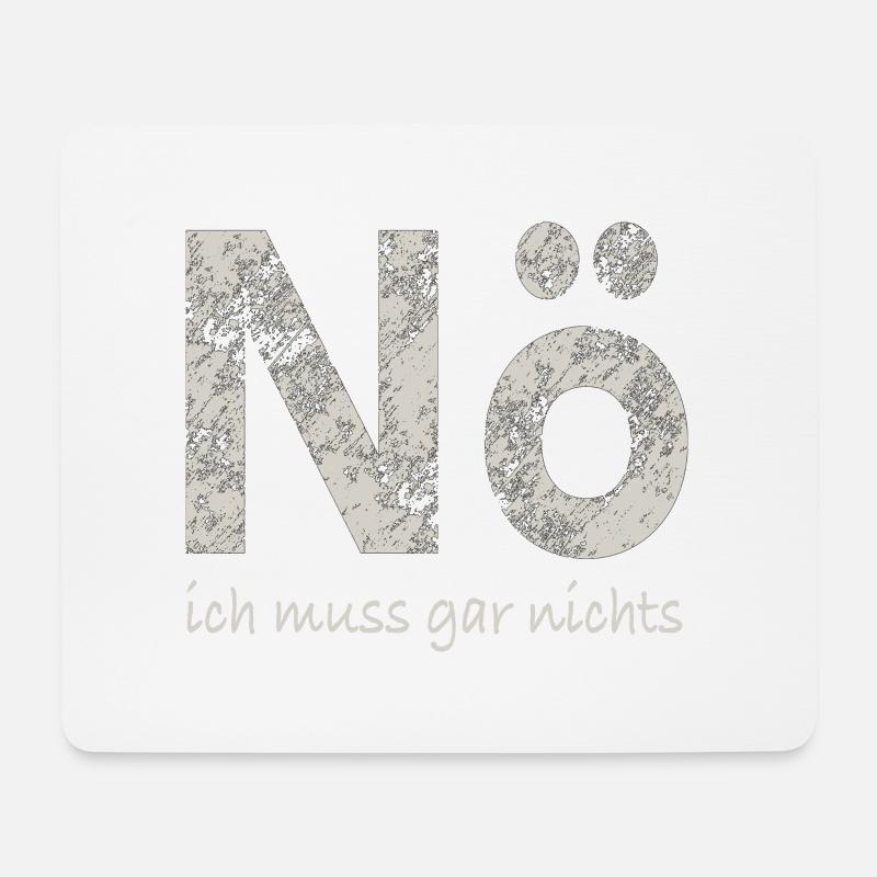 Nö, ich muss gar nichts - Mousepad (Querformat) - Weiß