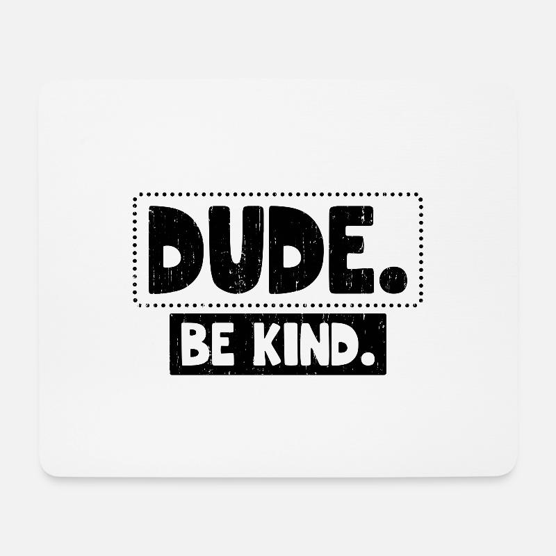 Anti-Mobbing-Bewegung Dude Be Kind Anti-Mobbing - Mousepad (Querformat) - Weiß