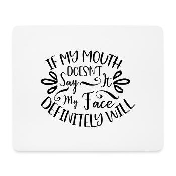 Sarcastic Gifts If My Mouth Doesn't Say it My - Mouse Pad (horizontal) - white - Front