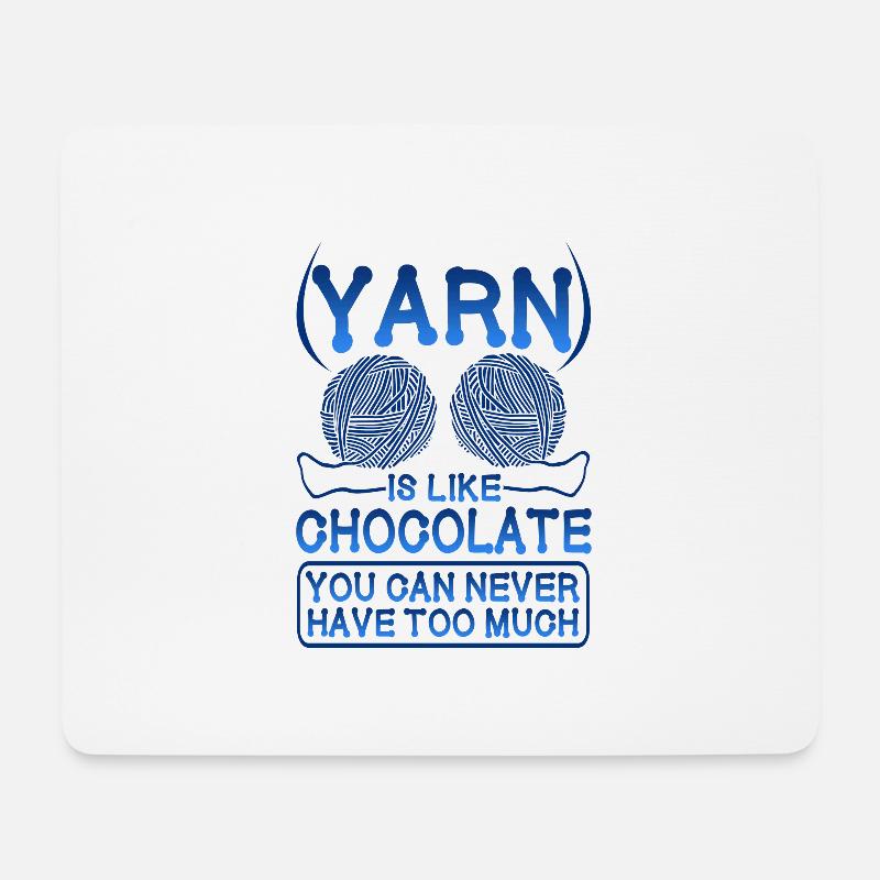 Knitter Gift Yarn Like Chocolate Never Have Too - Mouse Pad (horizontal) - white