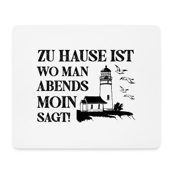 Zu Hause ist wo man Abends Moin Sagt Heimat - Mousepad (Querformat) - Weiß - Vorne