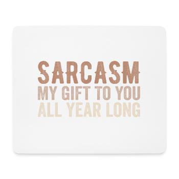 Sarcasm | my gift to you all year long - Mouse Pad (horizontal) - white - Front