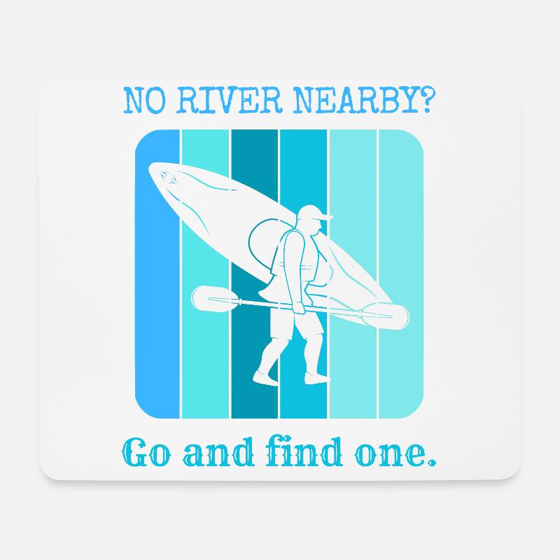 Kein Fluss in der Nähe? Geh und finde einen. - Mousepad (Querformat) - Weiß