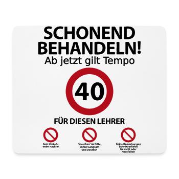 40. Geburtstag Lehrer mit Spruch - Mousepad (Querformat) - Weiß - Vorne