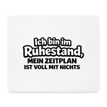 Ich bin im Ruhestand – Mein Zeitplan: Nur Nichts - Mousepad (Querformat) - Weiß - Vorne