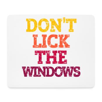 DON'T LICK THE WINDOWS. - Mouse Pad (horizontal) - white - Front