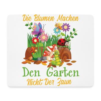 Die Blumen machen den Garten nicht der Zaun - Mousepad (Querformat) - Weiß - Vorne