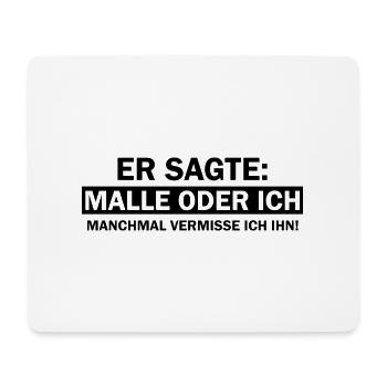 Er sagte Malle oder ich lustige Mallorca Sprüche - Mousepad (Querformat) - Weiß - Vorne