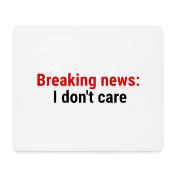 Breaking news: I don't care Black - Mouse Pad (horizontal) - white - Front