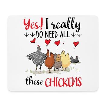 Yes I Really Do Need All These Chickens T Shirt - Mouse Pad (horizontal) - white - Front
