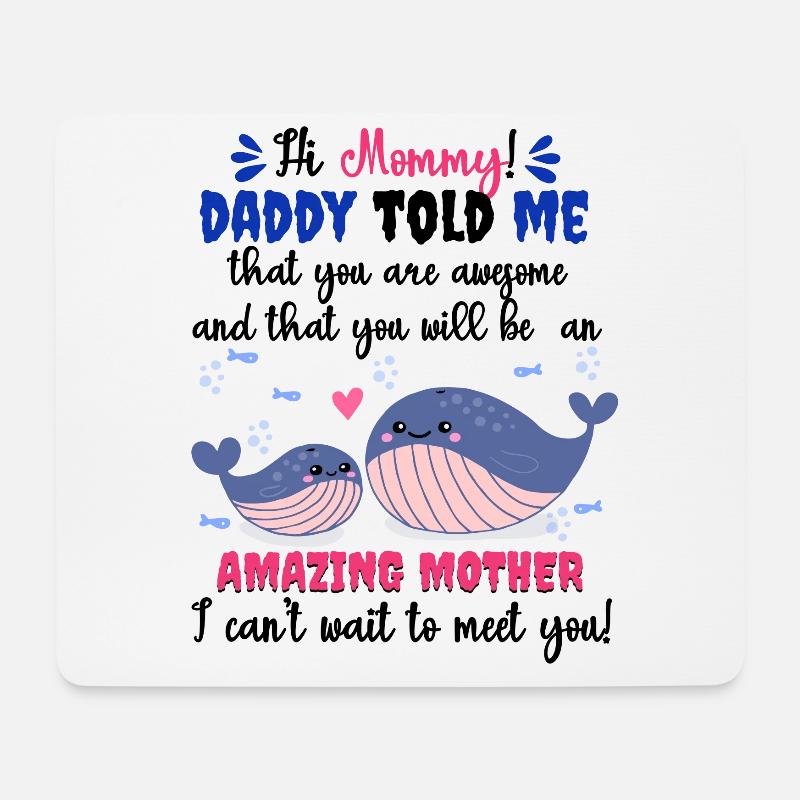 Hi Mommy Daddy Told Me You Will Be Amazing Mother - Mousepad (Querformat) - Weiß