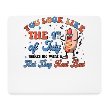 You Look Like The 4th Of July Hot Dog Real - Mouse Pad (horizontal) - white - Front