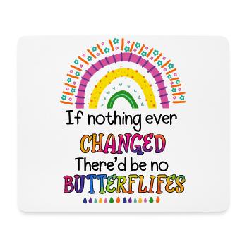 If Nothing Ever Changed There'd Be No Butterflies - Mousepad (Querformat) - Weiß - Vorne