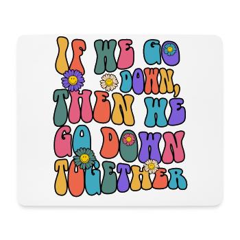 If We Go Down Then We Go Down Together - Mousepad (Querformat) - Weiß - Vorne