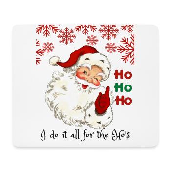 Santa Funny Christmas I Do It All For The Ho's - Mouse Pad (horizontal) - white - Front