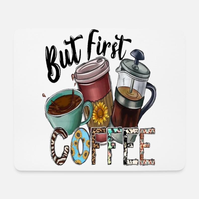 But First Coffee - Mousepad (Querformat) - Weiß