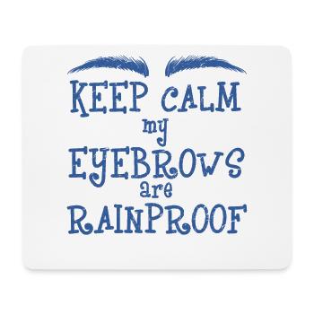 Keep Calm My Eyebrows Are Rainproof - Mousepad (Querformat) - Weiß - Vorne