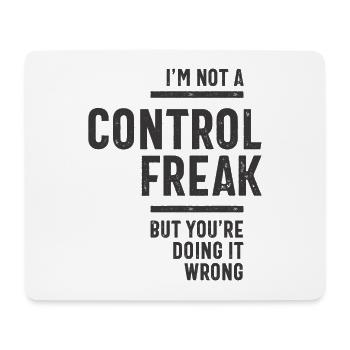 I'm Not A Control Freak - Mouse Pad (horizontal) - white - Front