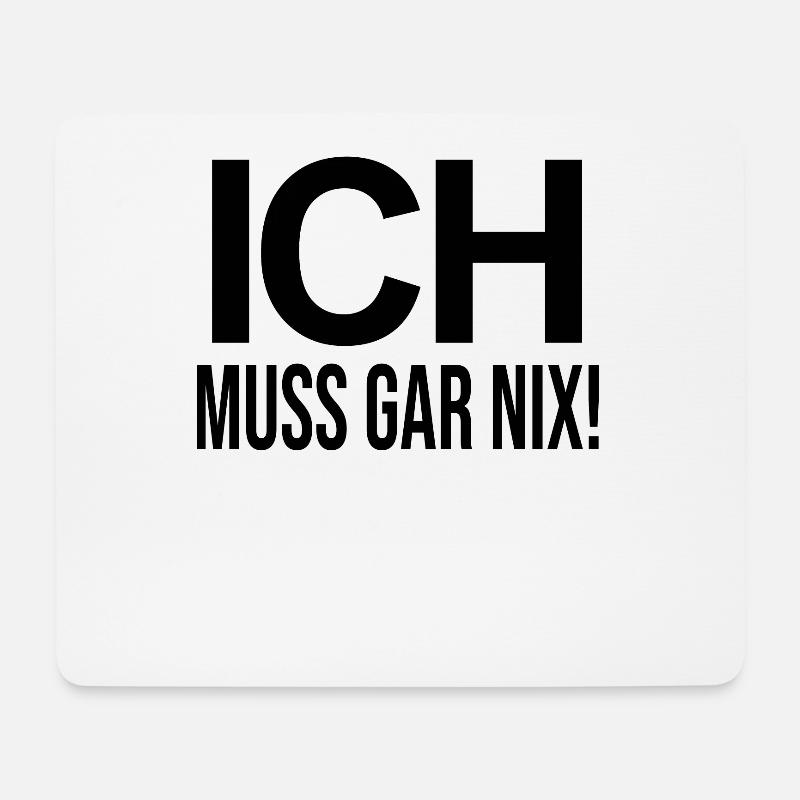 Ich Muss Gar NIX! - Mousepad (Querformat) - Weiß
