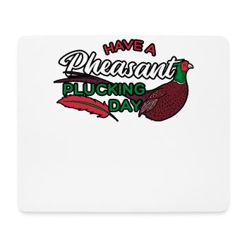 Have A Pheasant Plucking Day - Mousepad (Querformat) - Weiß - Vorne