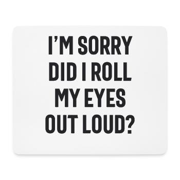 Habe ich meine Augen laut verdreht - lustig sarkastisch - Mousepad (Querformat) - Weiß - Vorne