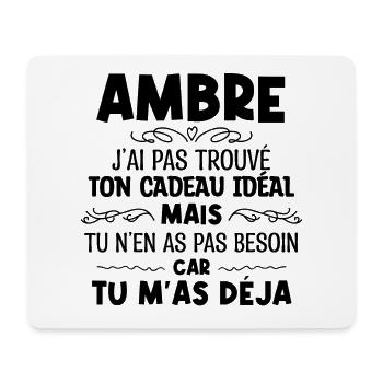 Ambre J'ai Pas Trouvé Ton Cadeau Idéal Mais Tu... - Tapis de souris (format paysage) - blanc - Devant