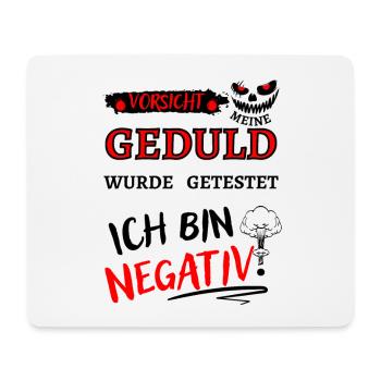 Vorsicht meine Geduld wurde getestet. Bin negativ - Mousepad (Querformat) - Weiß - Vorne