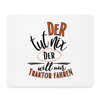 Der tut nix der will nur Traktor fahren - Mousepad (Querformat) - Weiß - Vorne