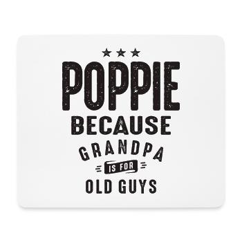 Poppie Because Grandpa Is For Old Guys - Mouse Pad (horizontal) - white - Front