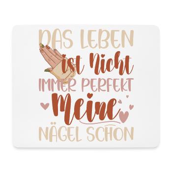 Das Leben Ist Nicht Immer Perfekt Nageldesignerin - Mousepad (Querformat) - Weiß - Vorne