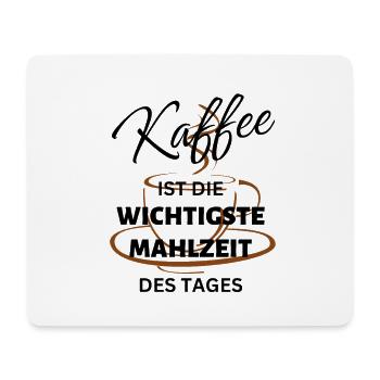 Kaffee ist die wichtigste Mahlzeit des Tages-Funny - Mousepad (Querformat) - Weiß - Vorne