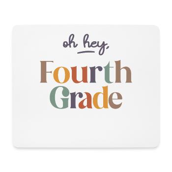 Oh Hey 4th Fourth Grade, Back To School - Mouse Pad (horizontal) - white - Front
