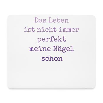 Das Leben Ist Nicht Immer Perfekt Nageldesignerin - Mousepad (Querformat) - Weiß - Vorne