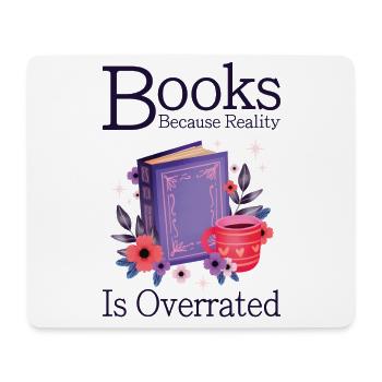 Books because reality is overrated - Mouse Pad (horizontal) - white - Front