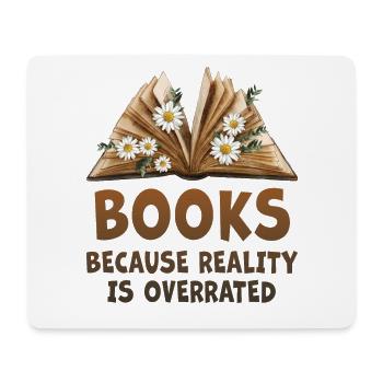 Books because reality is overrated - Mouse Pad (horizontal) - white - Front