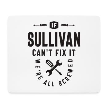 If Sullivan Can't Fix It - Sullivan Name - Mouse Pad (horizontal) - white - Front
