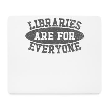 Libraries are for everyone Book lovers - Mouse Pad (horizontal) - white - Front