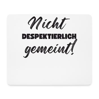 Nicht Despektierlich Gemeint - Mousepad (Querformat) - Weiß - Vorne