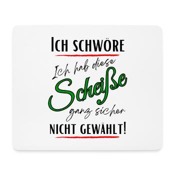 Ich schwöre ich habe Diese Scheiße nicht gewählt! - Mousepad (Querformat) - Weiß - Vorne