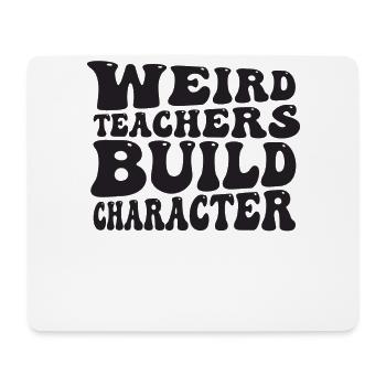 Weird Teachers Build Character Teacher - Mouse Pad (horizontal) - white - Front