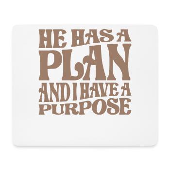 He Has a Plan and I Have a Purpose - Christian - Mouse Pad (horizontal) - white - Front