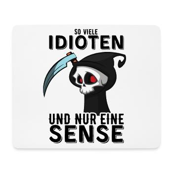 So viele Idioten und nur eine Sense Sarkasmus Fun - Mousepad (Querformat) - Weiß - Vorne