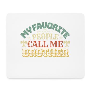 My favorite people call me Brother - Mousepad (Querformat) - Weiß - Vorne